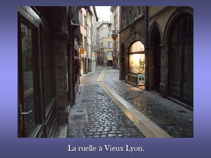 La ruelle à Vieux Lyon. 