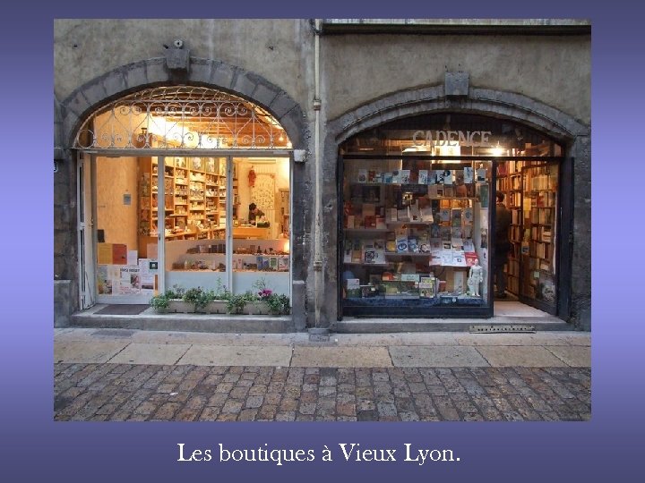 Les boutiques à Vieux Lyon. 