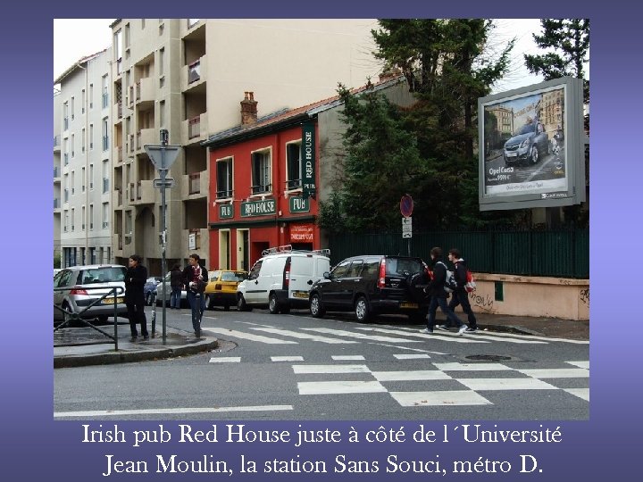 Irish pub Red House juste à côté de l´Université Jean Moulin, la station Sans