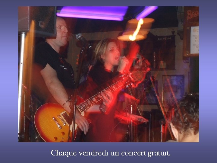 Chaque vendredi un concert gratuit. 