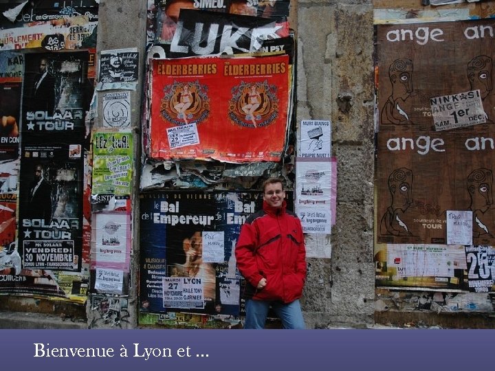 Bienvenue à Lyon et … 