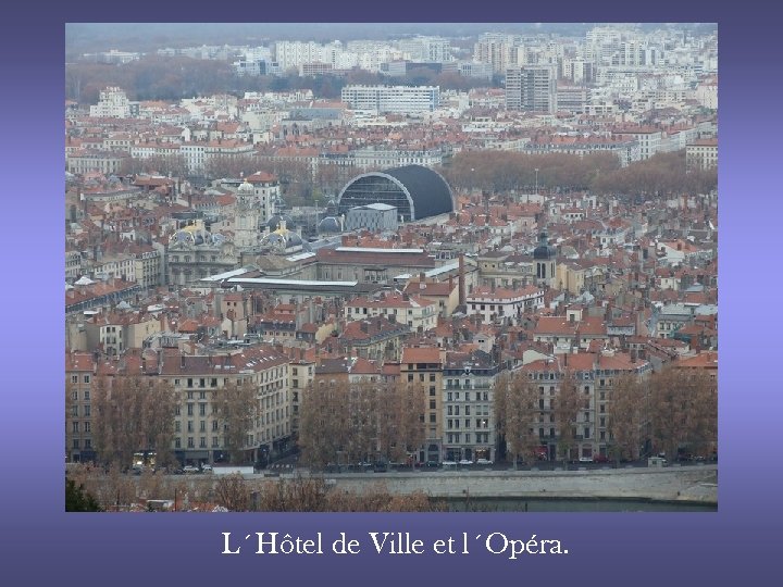 L´Hôtel de Ville et l´Opéra. 