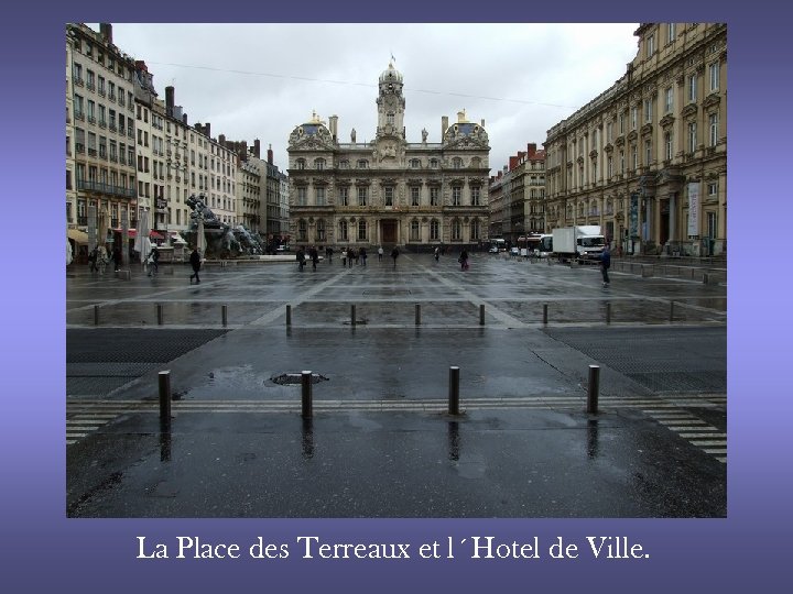 La Place des Terreaux et l´Hotel de Ville. 