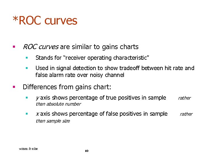 *ROC curves § ROC curves are similar to gains charts § § § Stands