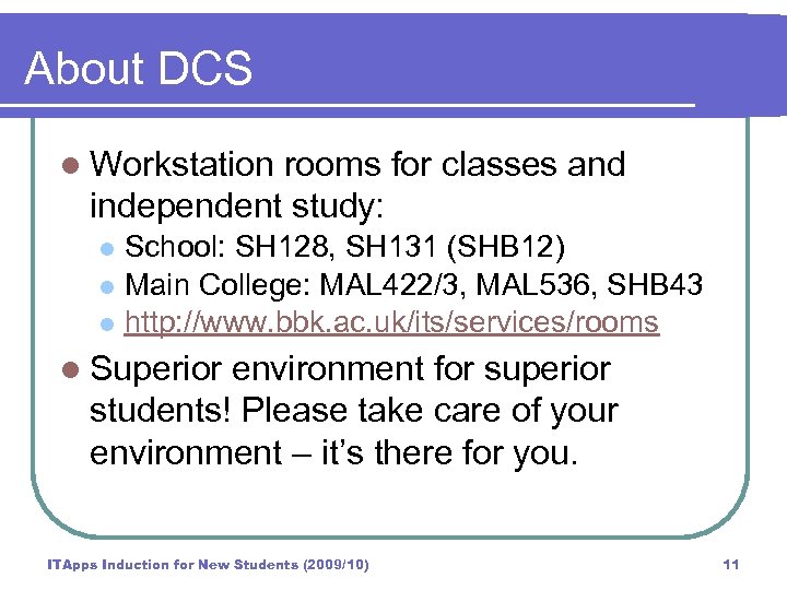 About DCS l Workstation rooms for classes and independent study: School: SH 128, SH