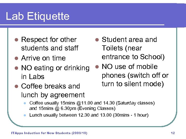 Lab Etiquette Respect for other l Student area and students and staff Toilets (near