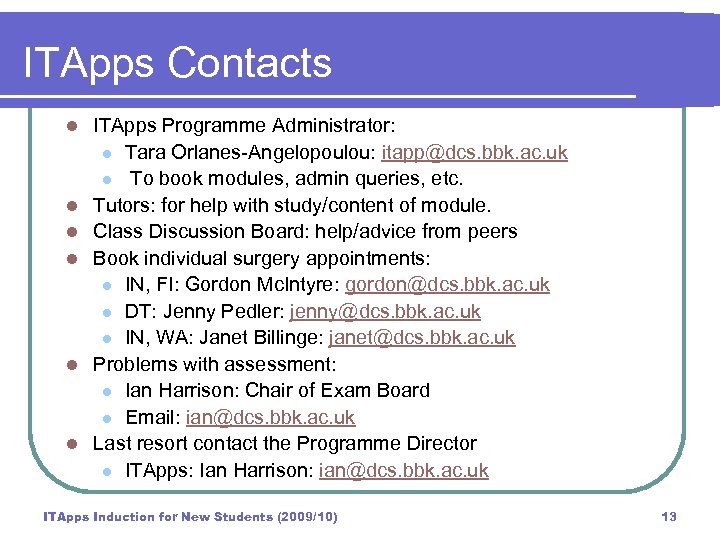ITApps Contacts l l l ITApps Programme Administrator: l Tara Orlanes-Angelopoulou: itapp@dcs. bbk. ac.