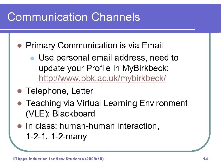Communication Channels Primary Communication is via Email l Use personal email address, need to