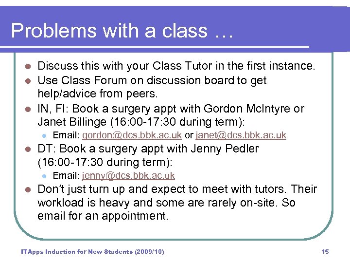 Problems with a class … Discuss this with your Class Tutor in the first