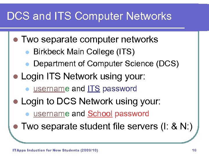 DCS and ITS Computer Networks l Two separate computer networks l l l Login