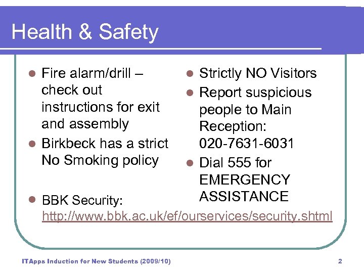 Health & Safety Fire alarm/drill – check out instructions for exit and assembly l