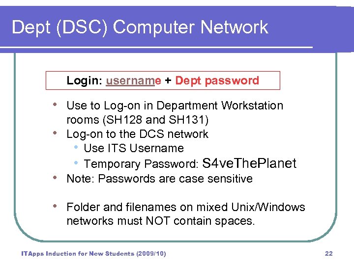 Dept (DSC) Computer Network Login: username + Dept password • Use to Log-on in