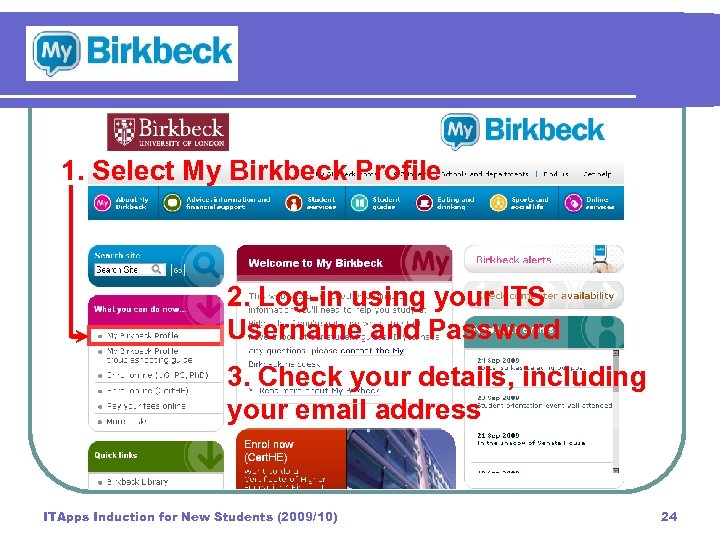 1. Select My Birkbeck Profile 2. Log-in using your ITS Username and Password 3.