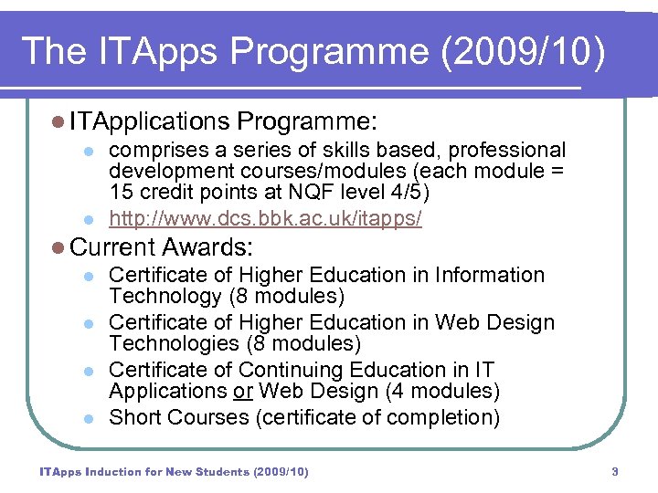The ITApps Programme (2009/10) l ITApplications Programme: l comprises a series of skills based,