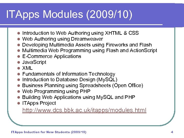 ITApps Modules (2009/10) l l l l Introduction to Web Authoring using XHTML &