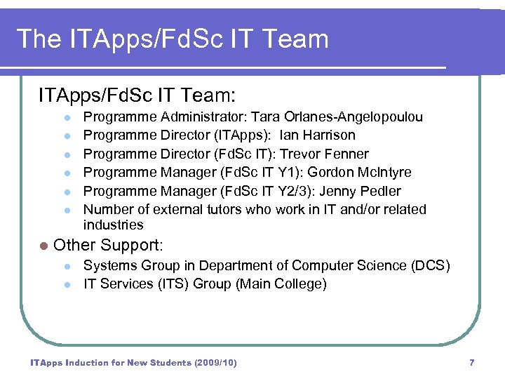 The ITApps/Fd. Sc IT Team: l l l l Programme Administrator: Tara Orlanes-Angelopoulou Programme