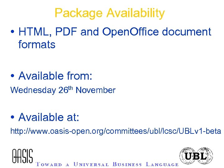 Package Availability • HTML, PDF and Open. Office document formats • Available from: Wednesday