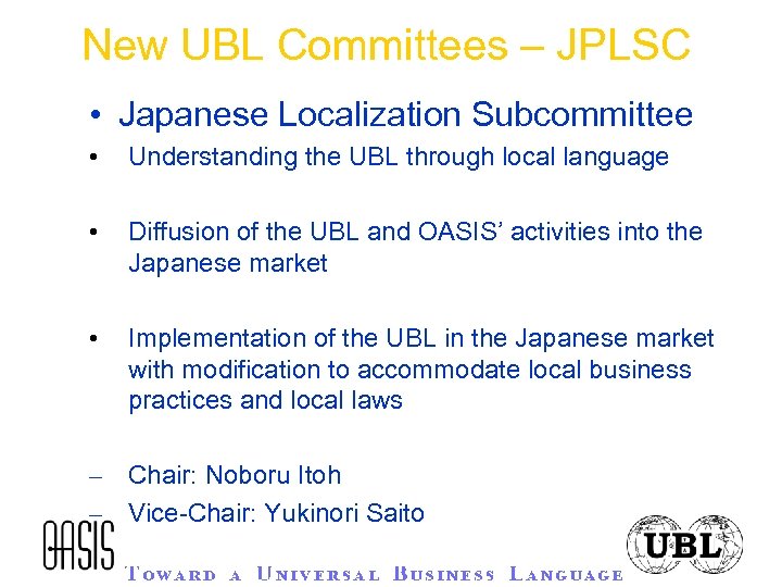 New UBL Committees – JPLSC • Japanese Localization Subcommittee • Understanding the UBL through