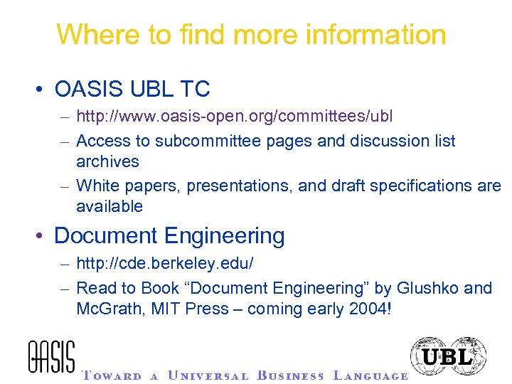 Where to find more information • OASIS UBL TC – http: //www. oasis-open. org/committees/ubl