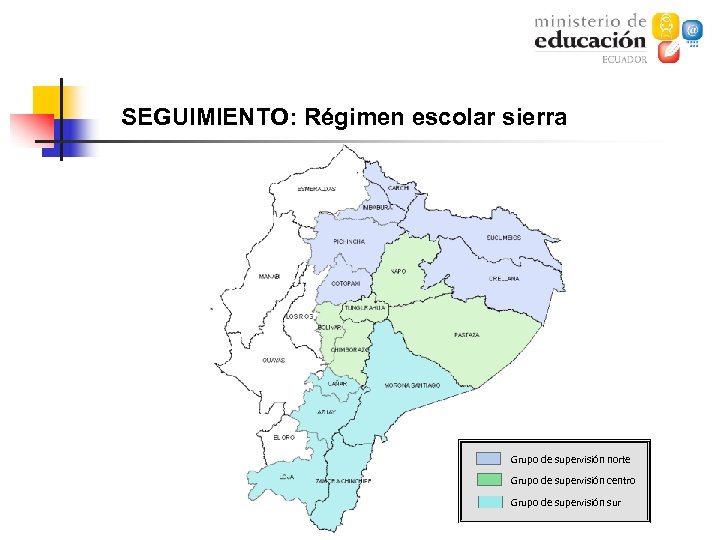 SEGUIMIENTO: Régimen escolar sierra Grupo de supervisión norte Grupo de supervisión centro Grupo de
