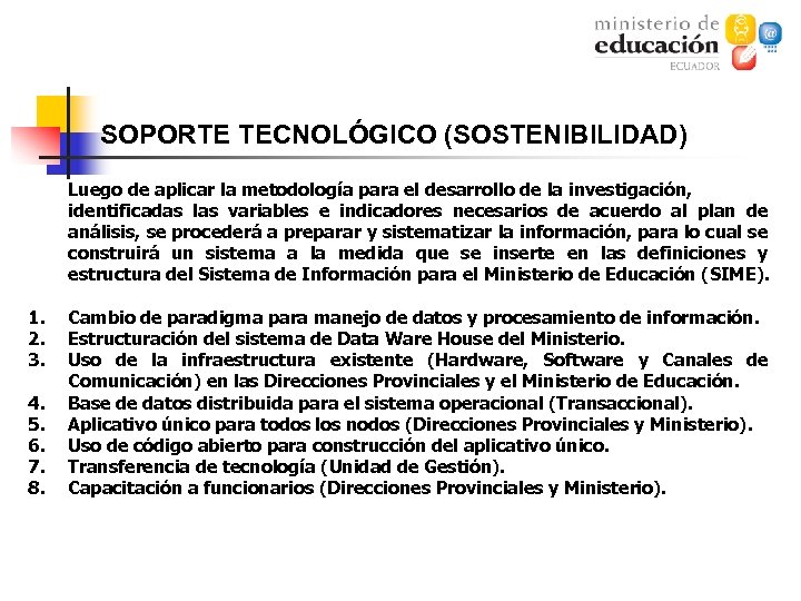 SOPORTE TECNOLÓGICO (SOSTENIBILIDAD) Luego de aplicar la metodología para el desarrollo de la investigación,