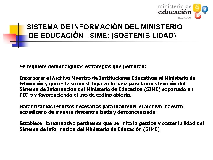 SISTEMA DE INFORMACIÓN DEL MINISTERIO DE EDUCACIÓN - SIME: (SOSTENIBILIDAD) Se requiere definir algunas