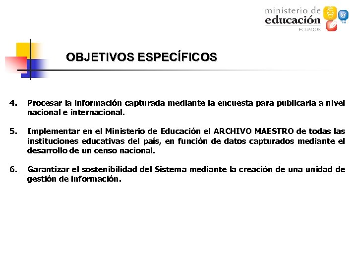OBJETIVOS ESPECÍFICOS 4. Procesar la información capturada mediante la encuesta para publicarla a nivel