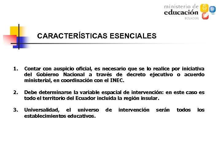 CARACTERÍSTICAS ESENCIALES 1. Contar con auspicio oficial, es necesario que se lo realice por