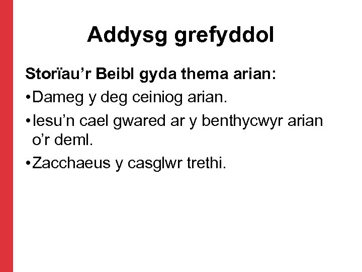 Addysg grefyddol Storïau’r Beibl gyda thema arian: • Dameg y deg ceiniog arian. •