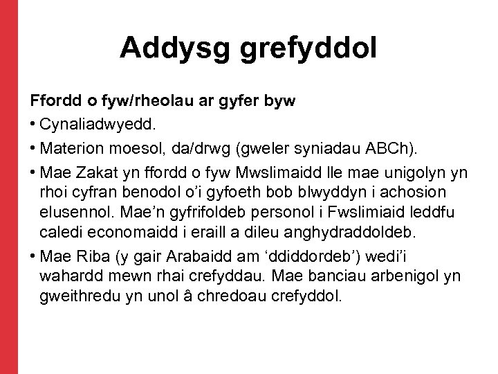 Addysg grefyddol Ffordd o fyw/rheolau ar gyfer byw • Cynaliadwyedd. • Materion moesol, da/drwg