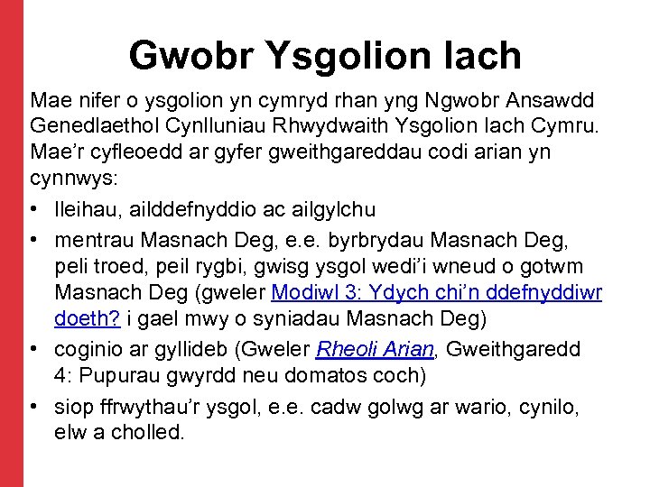 Gwobr Ysgolion Iach Mae nifer o ysgolion yn cymryd rhan yng Ngwobr Ansawdd Genedlaethol