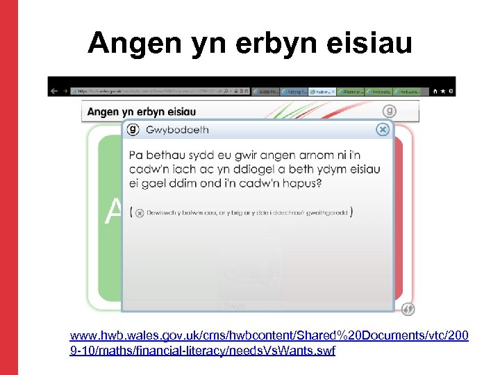 Angen yn erbyn eisiau www. hwb. wales. gov. uk/cms/hwbcontent/Shared%20 Documents/vtc/200 9 -10/maths/financial-literacy/needs. Vs. Wants.