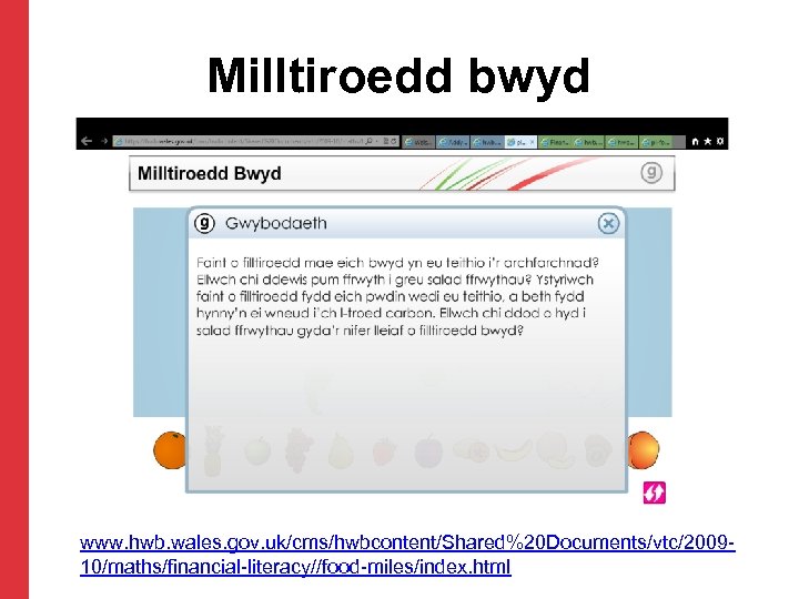Milltiroedd bwyd www. hwb. wales. gov. uk/cms/hwbcontent/Shared%20 Documents/vtc/200910/maths/financial-literacy//food-miles/index. html 