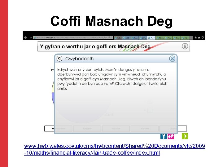 Coffi Masnach Deg www. hwb. wales. gov. uk/cms/hwbcontent/Shared%20 Documents/vtc/2009 -10/maths/financial-literacy//fair-trade-coffee/index. html 