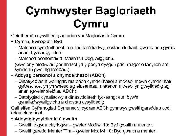 Cymhwyster Bagloriaeth Cymru Ceir themâu cysylltiedig ag arian ym Magloriaeth Cymru. • Cymru, Ewrop