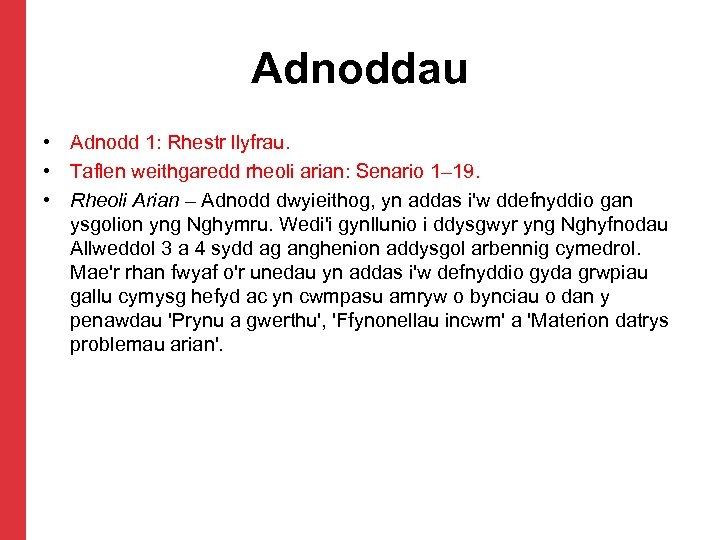 Adnoddau • Adnodd 1: Rhestr llyfrau. • Taflen weithgaredd rheoli arian: Senario 1– 19.