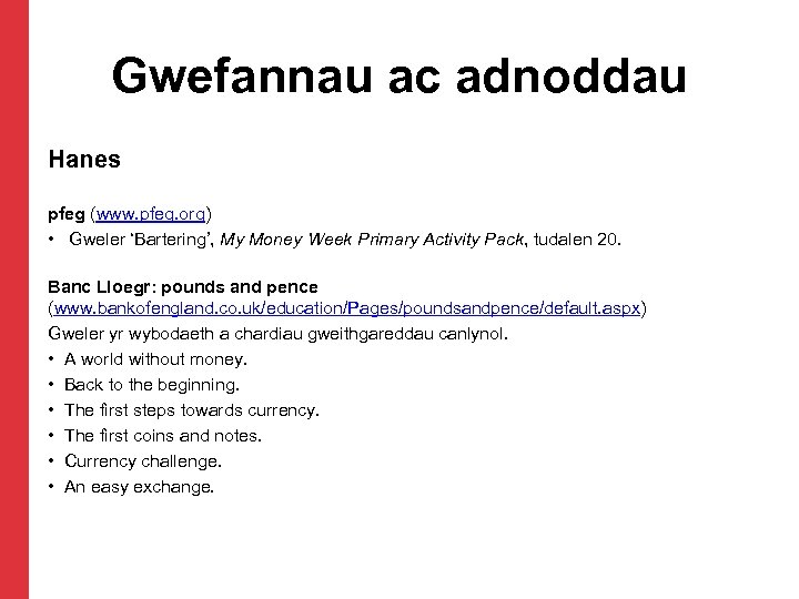 Gwefannau ac adnoddau Hanes pfeg (www. pfeg. org) • Gweler ‘Bartering’, My Money Week
