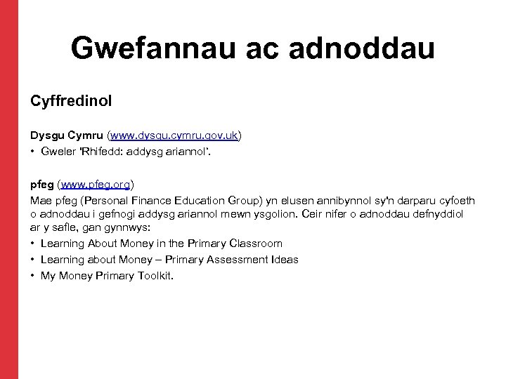 Gwefannau ac adnoddau Cyffredinol Dysgu Cymru (www. dysgu. cymru. gov. uk) • Gweler 'Rhifedd: