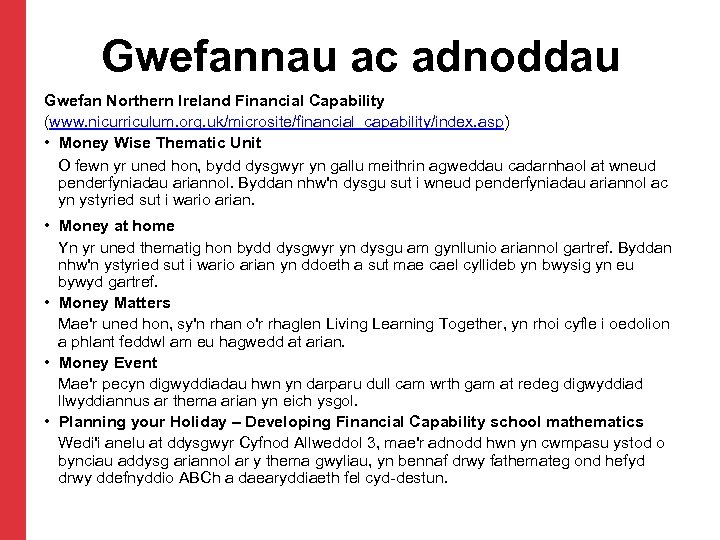 Gwefannau ac adnoddau Gwefan Northern Ireland Financial Capability (www. nicurriculum. org. uk/microsite/financial_capability/index. asp) •