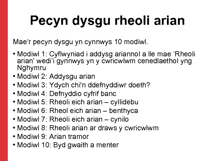 Pecyn dysgu rheoli arian Mae’r pecyn dysgu yn cynnwys 10 modiwl. • Modiwl 1: