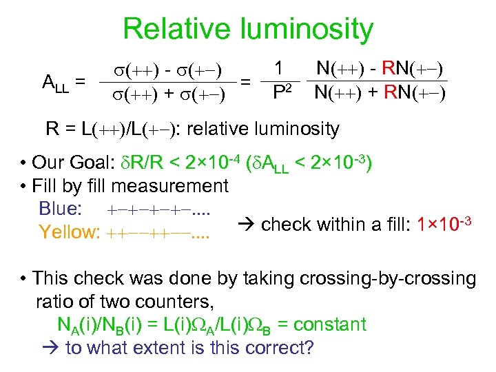 Relative luminosity ALL = s(++) - s(+-) = s(++) + s(+-) 1 P 2