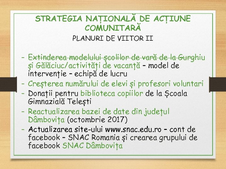 STRATEGIA NAȚIONALĂ DE ACȚIUNE COMUNITARĂ PLANURI DE VIITOR II - Extinderea modelului școlilor de