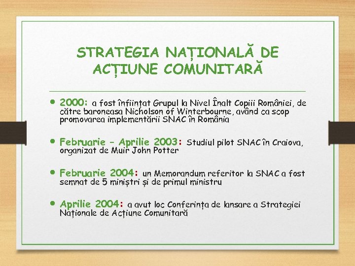 STRATEGIA NAȚIONALĂ DE ACȚIUNE COMUNITARĂ 2000: a fost înființat Grupul la Nivel Înalt Copiii