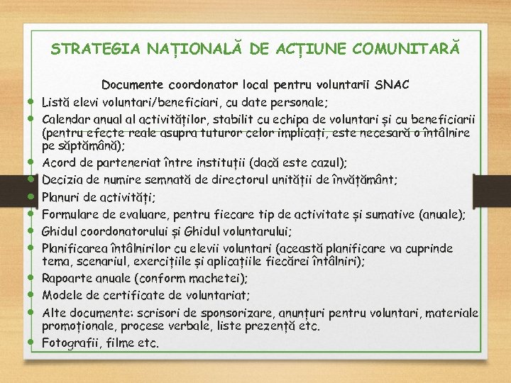 STRATEGIA NAȚIONALĂ DE ACȚIUNE COMUNITARĂ Documente coordonator local pentru voluntarii SNAC Listă elevi voluntari/beneficiari,