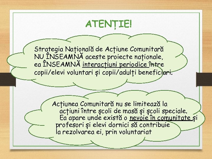 ATENȚIE! Strategia Națională de Acțiune Comunitară NU ÎNSEAMNĂ aceste proiecte naționale, ea ÎNSEAMNĂ interacțiuni