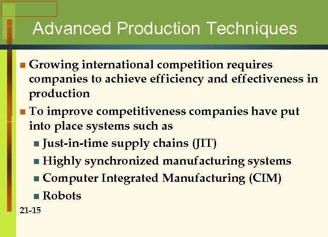 Advanced Production Techniques n Growing international competition requires companies to achieve efficiency and effectiveness