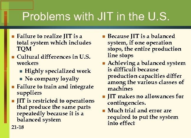 Problems with JIT in the U. S. n n Failure to realize JIT is