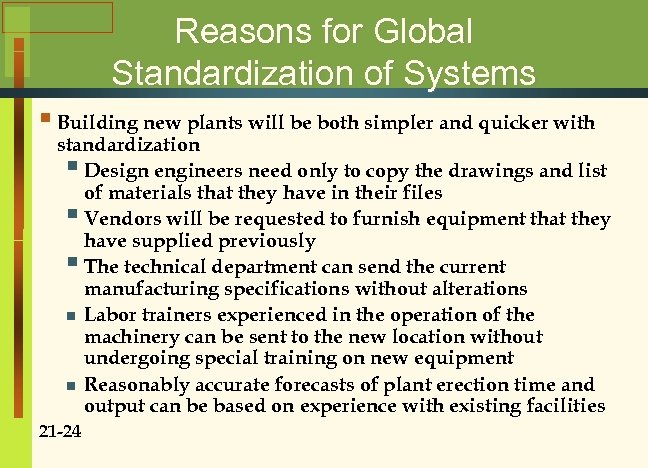 Reasons for Global Standardization of Systems § Building new plants will be both simpler