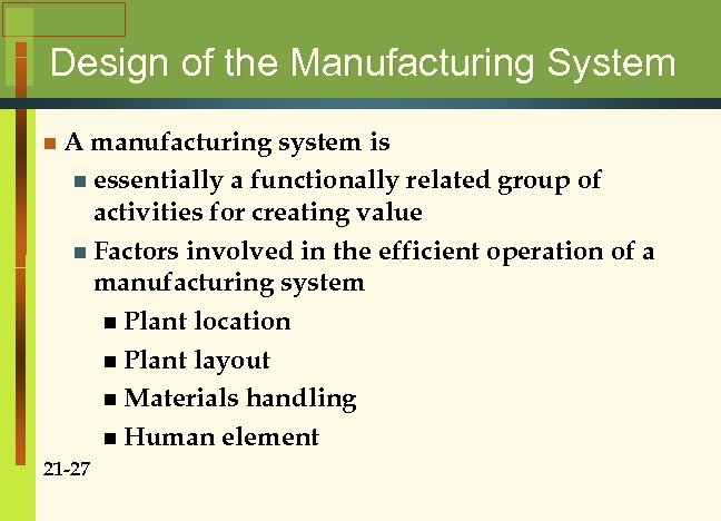 Design of the Manufacturing System n. A manufacturing system is n essentially a functionally