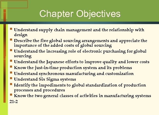 Chapter Objectives § Understand supply chain management and the relationship with design § Describe